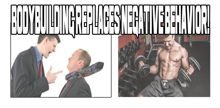 Bodybuilding Replaces Negative Behavior